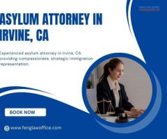 Trusted Asylum Attorney in Irvine, CA – Compassionate Legal Support